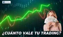 ¿CUÁNTO VALE TU TRADING?