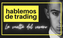 LA VUELTA DEL VERANO Y EL TRADING