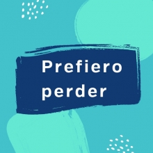 Prefiero perder
