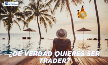 ¿DE VERDAD QUIERES SER TRADER?