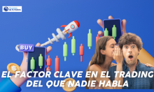 EL FACTOR CLAVE EN EL TRADING DEL QUE NADIE HABLA