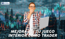 MEJORA ASÍ TU JUEGO INTERIOR COMO TRADER