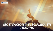 MOTIVACIÓN Y DISCIPLINA EN TRADING