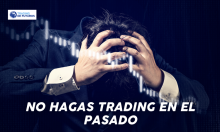 NO HAGAS TRADING EN EL PASADO