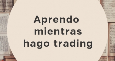 Aprendo mientras hago trading
