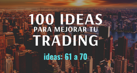 100 ideas para mejorar tu trading: Ideas 61 a 70