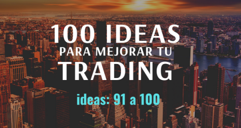 100 ideas para mejorar tu trading: Ideas 91 a 100