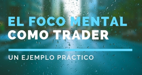 El foco mental del trader