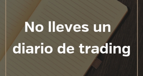 No lleves un diario de trading