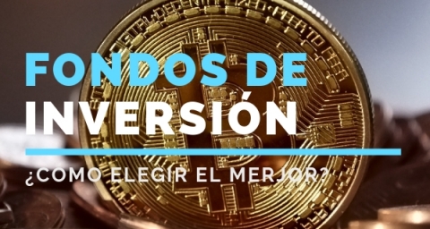 Cómo elegir el mejor fondo de inversión