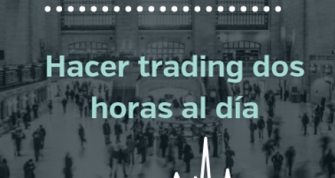 hacer trading dos horas al día