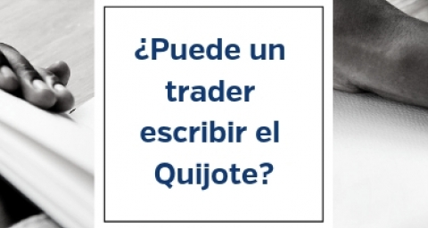 ¿Puede un trader escribir el Quijote?