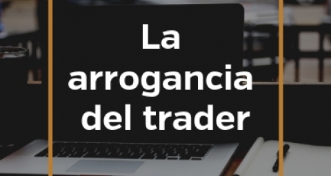 La arrogancia del trader