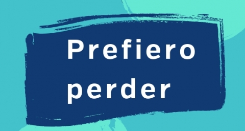 Prefiero perder 